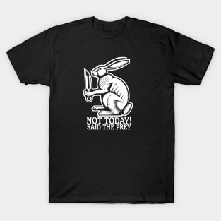 Not Today! Said the Prey. T-Shirt